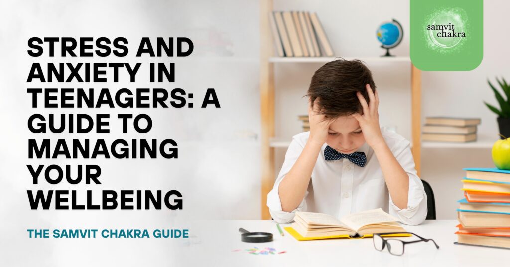 Stress and Anxiety in Teenagers: A Guide to Managing Your Wellbeing